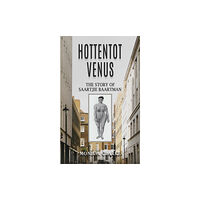 Austin Macauley Publishers Hottentot Venus – The Story of Saartjie Baartman (häftad, eng)
