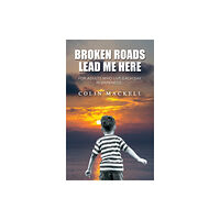 Austin Macauley Publishers Broken Roads Lead Me Here (häftad, eng)