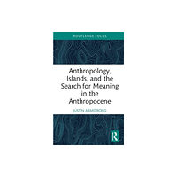 Taylor & francis ltd Anthropology, Islands, and the Search for Meaning in the Anthropocene (inbunden, eng)