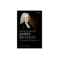 Oxford University Press The Life and Work of James Bradley (inbunden, eng)