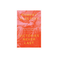 The university of chicago press Victories Never Last (inbunden, eng)