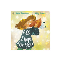 Penguin Random House Children's UK All I Hope For You (häftad, eng)