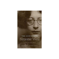 The university of chicago press The Subversive Simone Weil (häftad, eng)