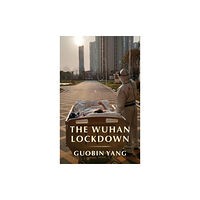 Columbia university press The Wuhan Lockdown (inbunden, eng)