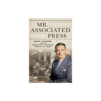 University of illinois press Mr. Associated Press (inbunden, eng)