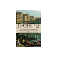 Mit press ltd Leadership as Masterpiece Creation (inbunden, eng)