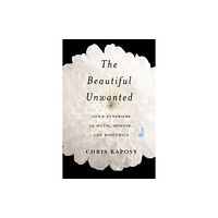 McGill-Queen's University Press The Beautiful Unwanted (inbunden, eng)