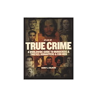 Firefly Books Ltd Atlas of True Crime: A Worldwide Guide to Murderers and Thieves, Kidnappers and Con Men (inbunden, eng)