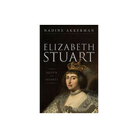 Oxford University Press Elizabeth Stuart, Queen of Hearts (inbunden, eng)