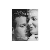 Little, Brown & Company Head Over Heels: Joanne Woodward and Paul Newman (inbunden, eng)