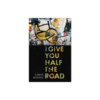 University of Wisconsin Press I Give You Half the Road (inbunden, eng)