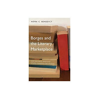 Yale university press Borges and the Literary Marketplace (inbunden, eng)