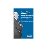 Yale university press Harry White and the American Creed (inbunden, eng)