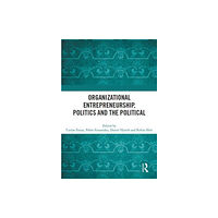 Taylor & francis ltd Organizational Entrepreneurship, Politics and the Political (häftad, eng)