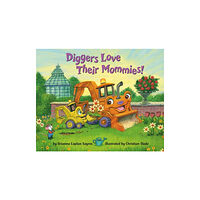 Random House USA Inc Diggers Love Their Mommies! (bok, board book, eng)