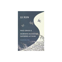 Harvard university press Wild Grass and Morning Blossoms Gathered at Dusk (inbunden, eng)