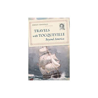 Harvard university press Travels with Tocqueville Beyond America (inbunden, eng)