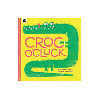 Quarto Publishing Plc Croc o’Clock (häftad, eng)