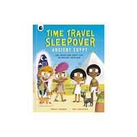 Quarto Publishing Plc Time Travel Sleepover: Ancient Egypt (inbunden, eng)