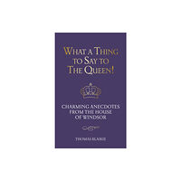 Quarto Publishing Plc What a Thing to Say to the Queen! (inbunden, eng)