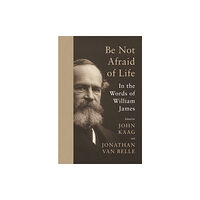Princeton University Press Be Not Afraid of Life (inbunden, eng)