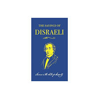 Duckworth Books The Sayings of Benjamin Disraeli (häftad, eng)