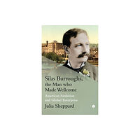 James Clarke & Co Ltd Silas Burroughs, the Man who Made Wellcome (häftad, eng)