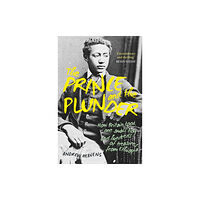 The History Press Ltd The Prince and the Plunder (inbunden, eng)