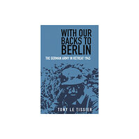 The History Press Ltd With Our Backs to Berlin (häftad, eng)