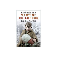 The History Press Ltd Memories of a Wartime Childhood in London (häftad, eng)