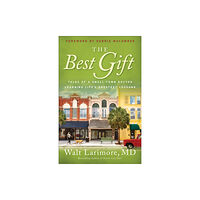 Baker publishing group The Best Gift – Tales of a Small–Town Doctor Learning Life`s Greatest Lessons (häftad, eng)