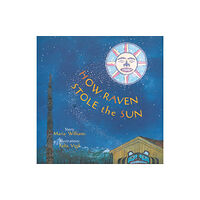 Abbeville Press Inc.,U.S. How Raven Stole the Sun (inbunden, eng)