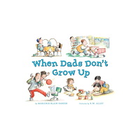 Penguin Putnam Inc When Dads Don't Grow Up (inbunden, eng)
