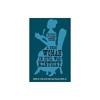 The University Press of Kentucky A Union Woman in Civil War Kentucky (häftad, eng)