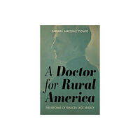 The University Press of Kentucky A Doctor for Rural America (inbunden, eng)