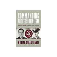 The University Press of Kentucky Commanding Professionalism (inbunden, eng)