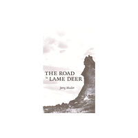 University of Nebraska Press The Road to Lame Deer (inbunden, eng)