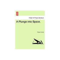 British Library, Historical Print Editions A Plunge Into Space. (häftad, eng)