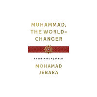 St. Martin's Publishing Group Muhammad, the World-Changer (inbunden, eng)