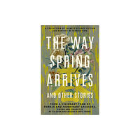 St Martin's Press The Way Spring Arrives and Other Stories (inbunden, eng)