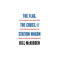 Henry Holt & Company Inc The Flag, the Cross, and the Station Wagon (häftad, eng)