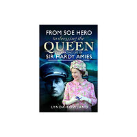 Pen & Sword Books Ltd From SOE Hero to Dressing the Queen (inbunden, eng)