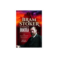 Pen & Sword Books Ltd Bram Stoker: Author of Dracula (inbunden, eng)