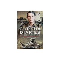 Pen & Sword Books Ltd The Gurkha Diaries of Robert Atkins MC (inbunden, eng)