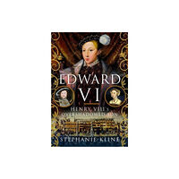 Pen & Sword Books Ltd Edward VI: Henry VIII's Overshadowed Son (inbunden, eng)