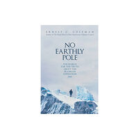 Amberley Publishing No Earthly Pole (inbunden, eng)