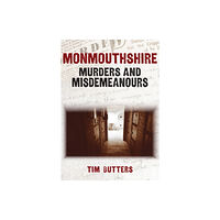 Amberley Publishing Monmouthshire Murders & Misdemeanours (häftad, eng)