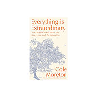 Hodder & Stoughton Everything is Extraordinary (inbunden, eng)