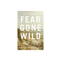 Thomas nelson publishers Fear Gone Wild (häftad, eng)