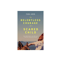 Thomas nelson publishers The Relentless Courage of a Scared Child (häftad, eng)